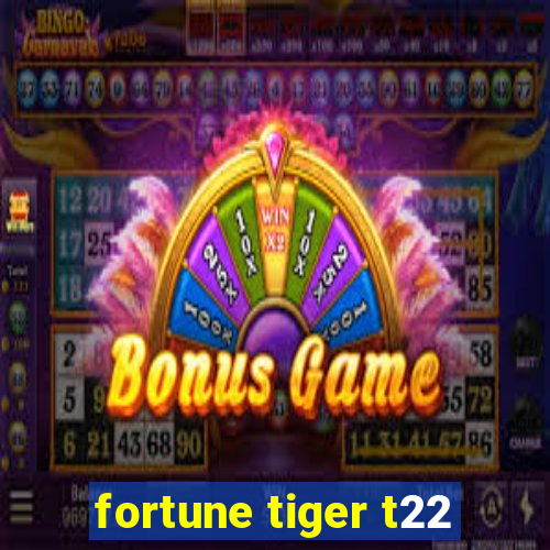 fortune tiger t22